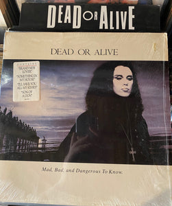 Dead or Alive - Mad, Bad, and Dangerous to Know..